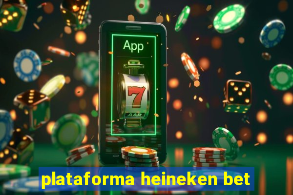 plataforma heineken bet